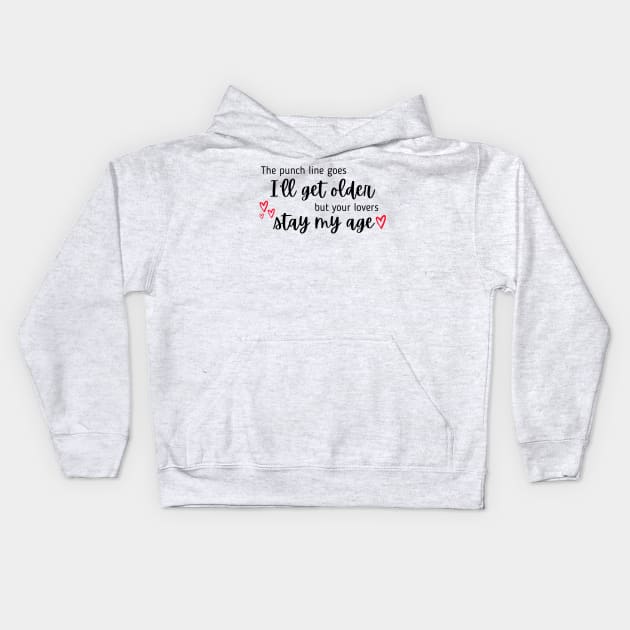 I'll Get Older But Your Lovers Stay My Age Taylor Swift Kids Hoodie by Mint-Rose